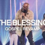 The Blessing [Gospel Revamp] - Elevation Worship