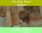 HIGHLY LIFTED Pst John Smart WILLIAM mp3 image