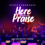 RHOSE AVWOMAKPA - Here To Give You Praise [LIVE]