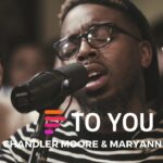 To You (feat. Chandler Moore & Maryanne J. George) - Maverick City