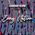 Chudima Nzene : Every Nation Ft. Ore Clarke