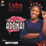 LABA PRAISE - YOU ARE ADONAI