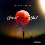 Download Mp3: Great Great God – Freddy Obieze