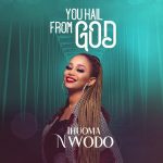 Download Mp3: You Hail From God - Ihuoma Nwodo