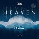 JAYMIKEE RELEASES 6TH STUDIO ALBUM “HEAVEN” |  @JAY_MIKEE