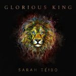 Fresh Music: Sarah Teibo – Glorious King