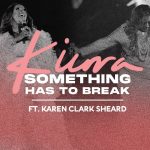 Kierra Sheard - Something Has To Break Feat. Karen Clark Sheard