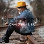 Grammy® Nominated Songwriter David Frazier Reflects on Career and Releases “Never End” Single