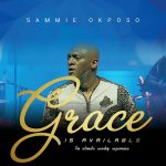 Grace Is Available  – Sammie Okposo