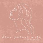 Cade Thompson - Dear Future Wife