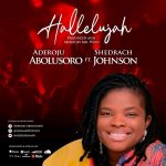 Download Mp3 : Aderoju Abolusoro – Hallelujah ft. Shedrach Johnson