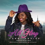 [Music Video] All Glory – Funmi Praise