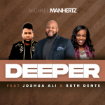 Michael Manhertz - Deeper Ft. Ruth Dente & Joshua Ali
