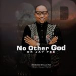 No Other God -  Dr Jay Pee