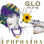 CHH Artist G.L.O Offers New Single "Ephphatha"