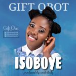 Download Mp3: Isoboye – Gift Obot