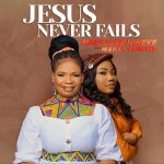 Jesus Never Fails – MaryJane Nweke Ft. Mercy Chinwo