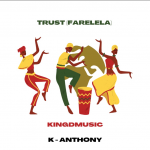 Download Mp3: Trust (Farelela) Remix –  Kingdmusic ft K-Anthony