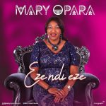 [Music Video] Eze Ndi Eze - Mary Opara