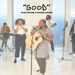 [Music Video] Good - One House Worship Feat. Naomi Raine