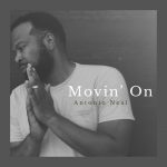 Multi-Talented Musicman Antonio Neal Releases “Movin’ on” With Steppers Groove Inspirational Single