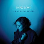 [Music] How Long - Amanda Danziger