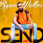 Download Mp3: Send Me - Byron Walker Feat. Earnest Pugh