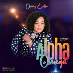 Download Mp3: Alpha and Omega - Chiny Ezike