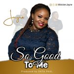 Download Mp3: Minister Jayne – So Good to Me