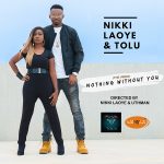 [Music Video] Nothing Without You – Nikki Laoye & Tolu