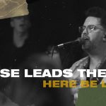 [Music Video] Praise Leads The Way (Live) - Here Be Lions