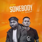 [Music Video] Somebody – A’dam Ft. Kris Grant