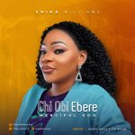 Download Mp3 : Chi Obi Ebere (Merciful God) - Chika Williams