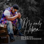 [Music Video] My Only Helper - Clarion Clarkewoode