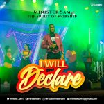 I Will Declare (Live) - Minister Sam