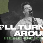 [Music Video] He’ll Turn It Around - Here Be Lions