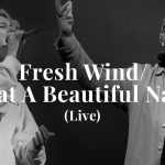Download Mp3 : Fresh Wind / What A Beautiful Name (Live) - Hillsong Worship