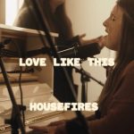 [Music Video] Love Like This - Housefires