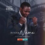 Download Mp3 : In Your Name - Dare David Feat. Ray Robinson