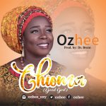 Chioma (Good God) - Ozhee