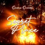 Download Mp3 : Secret Place - Onome Ovwori
