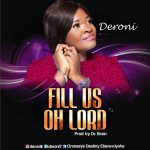 Download Mp3 : Fill Us Oh Lord - Deroni