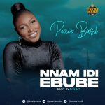 Download Mp3 : Nnam Idi Ebube - Peace Basil