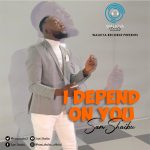 Download Mp3 : I Depend On You - Sam Shaibu