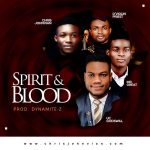 Spirit and Blood - Uc Godswill Ft. Mr. Great, D’violin Priest, Chris Johnvian