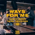 Download Mp3 :  Ways For Me - TRIBL Records ft. Dante Bowe