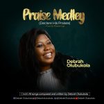 Download Mp3 : Praise Medley - Debrah Olubukola