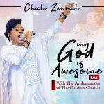 Download Mp3 : My God Is Awesome - Chichi Zawmah