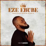 [Music Video] Eze Ebube - Neon Adejo