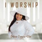 [Music] I Worship - Debra Crown-olu